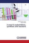 2-Aroyl-3-Arylaziridines, Synthesis and Reactions