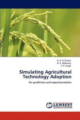 G A K Kumar, A K Mohanty, Y P Singh - Simulating Agricultural Technology Adoption, Häftad