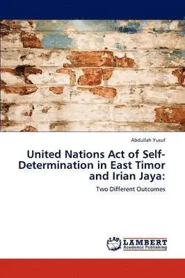 Abdullah Yusuf - United Nations Act of Self-Determination in East Timor and Irian Jaya, Häftad. Tillgänglighet: Lägg i varukorg