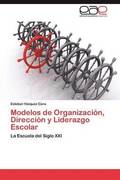 Modelos de Organizacion, Direccion y Liderazgo Escolar