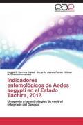 Indicadores Entomologicos de Aedes Aegypti En El Estado Tachira, 2013