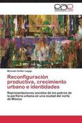 Reconfiguracion Productiva, Crecimiento Urbano E Identidades