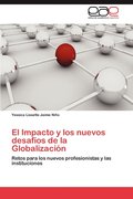 El Impacto y Los Nuevos Desafios de La Globalizacion