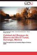 Calidad del Bosque de Ribera del Rio El Tunal, Durango, Mexico