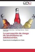 La Percepcion de Riesgo de Alcoholismo En Adolescentes.