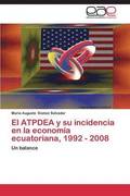 El Atpdea y Su Incidencia En La Economia Ecuatoriana, 1992 - 2008