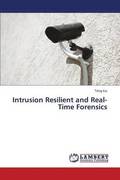 Intrusion Resilient and Real-Time Forensics