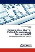 Computational Study of Wielandt Subgroups and Series Using Gap