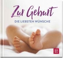 Groh Verlag - Zur Geburt die liebsten Wünsche, Inbunden. Tillgänglighet: Lägg i varukorg