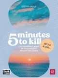 5 minutes to kill - Relax & Chill