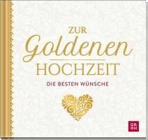 Groh Verlag - Zur Goldenen Hochzeit die besten Wünsche, Inbunden