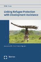 Ulrike Krause - Linking Refugee Protection with Development Assistance: Analyses with a Case Study in Uganda, Häftad