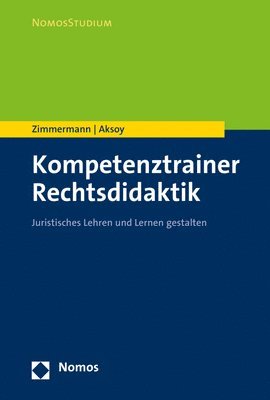Achim Zimmermann, Derya Aksoy - Kompetenztrainer Rechtsdidaktik: Juristisches Lehren Und Lernen Gestalten, Häftad