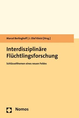 Marcel Berlinghoff, J. Olaf Kleist - Interdisziplinare Flucht- Und Fluchtlingsforschung: Schlusselthemen Eines Neuen Feldes, Häftad