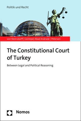 Silvia Von Steinsdorff, Ece Goztepe - The Constitutional Court of Turkey: Between Legal and Political Reasoning, Häftad