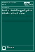 Die Rechtsstellung Religioser Minderheiten Im Iran: Minderheitenschutz Im Spannungsfeld Zwischen Volkerrecht, Islamischem Recht Und Dem Recht Der Isla