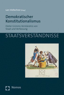 Lars Viellechner - Demokratischer Konstitutionalismus: Dieter Grimms Verstandnis Von Staat Und Verfassung, Häftad