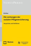 Die Leistungen Der Sozialen Pflegeversicherung: Anspruche Und Verfahren