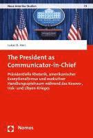 Lukas D. Herr - The President as Communicator-In-Chief: Prasidentielle Rhetorik, Amerikanischer Exzeptionalismus Und Exekutiver Handlungsspielraum Wahrend Des Kosovo-, Häftad