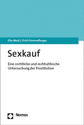 Elke Mack, Ulrich Rommelfanger - Sexkauf: Eine Rechtliche Und Rechtsethische Untersuchung Der Prostitution, Häftad
