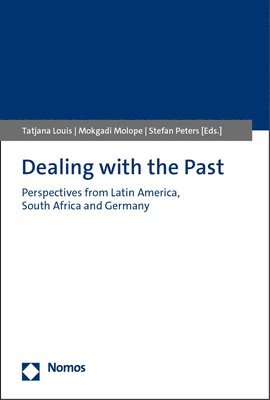 Tatjana Louis, Mokgadi Molope - Dealing with the Past: Perspectives from Latin America, South Africa and Germany, Häftad