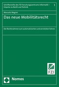 Das Neue Mobilitatsrecht: Der Rechtsrahmen Zum Automatisierten Und Vernetzten Fahren