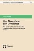Vom Pfauenthron Zum Gottesstaat: Eine Sozialpsychologische Analyse Der 'Unvollendeten' Islamischen Revolution in Iran