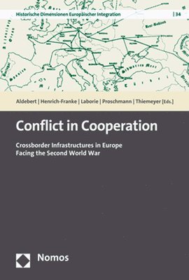 Valentine Aldebert, Christian Henrich-Franke - Conflict in Cooperation: Crossborder Infrastructures in Europe Facing the Second World War, Häftad