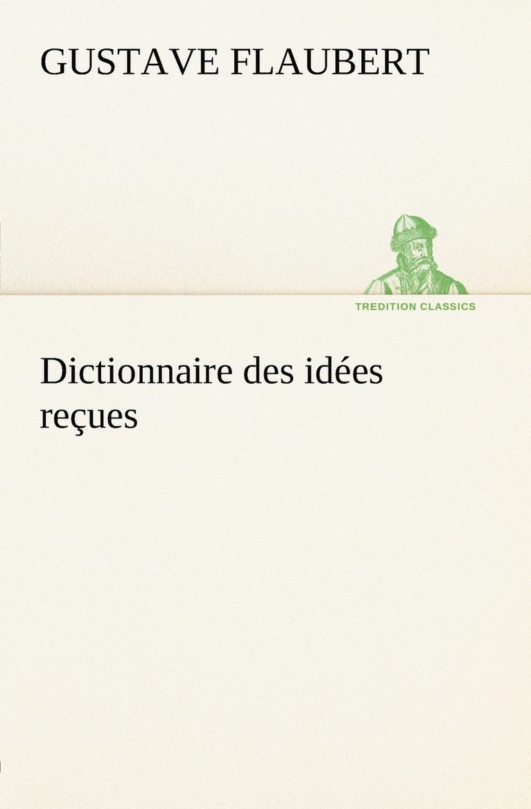 Gustave Flaubert - Dictionnaire des idées reçues, Häftad
