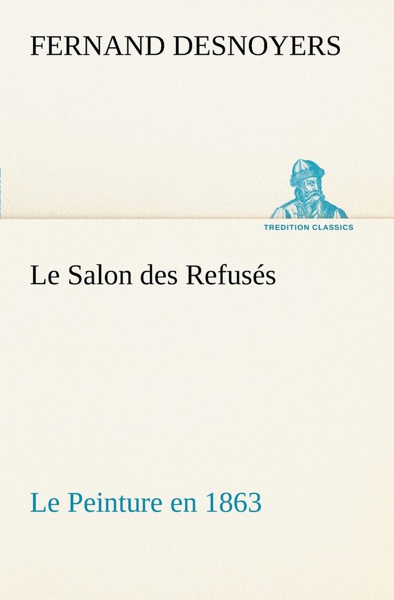 Fernand Desnoyers - Salon des Refusés Le Peinture en 1863, Häftad