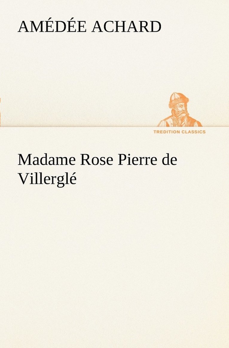 Amédée Achard - Madame Rose; Pierre de Villerglé, Häftad