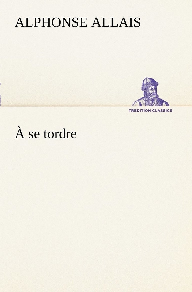 Alphonse Allais - À se tordre, Häftad