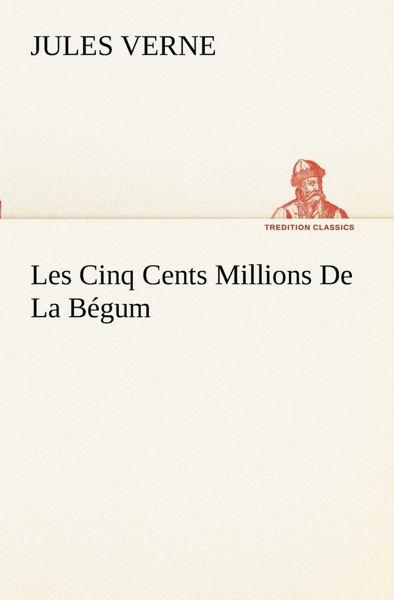 Jules Verne - Les Cinq Cents Millions De La Bégum, Häftad