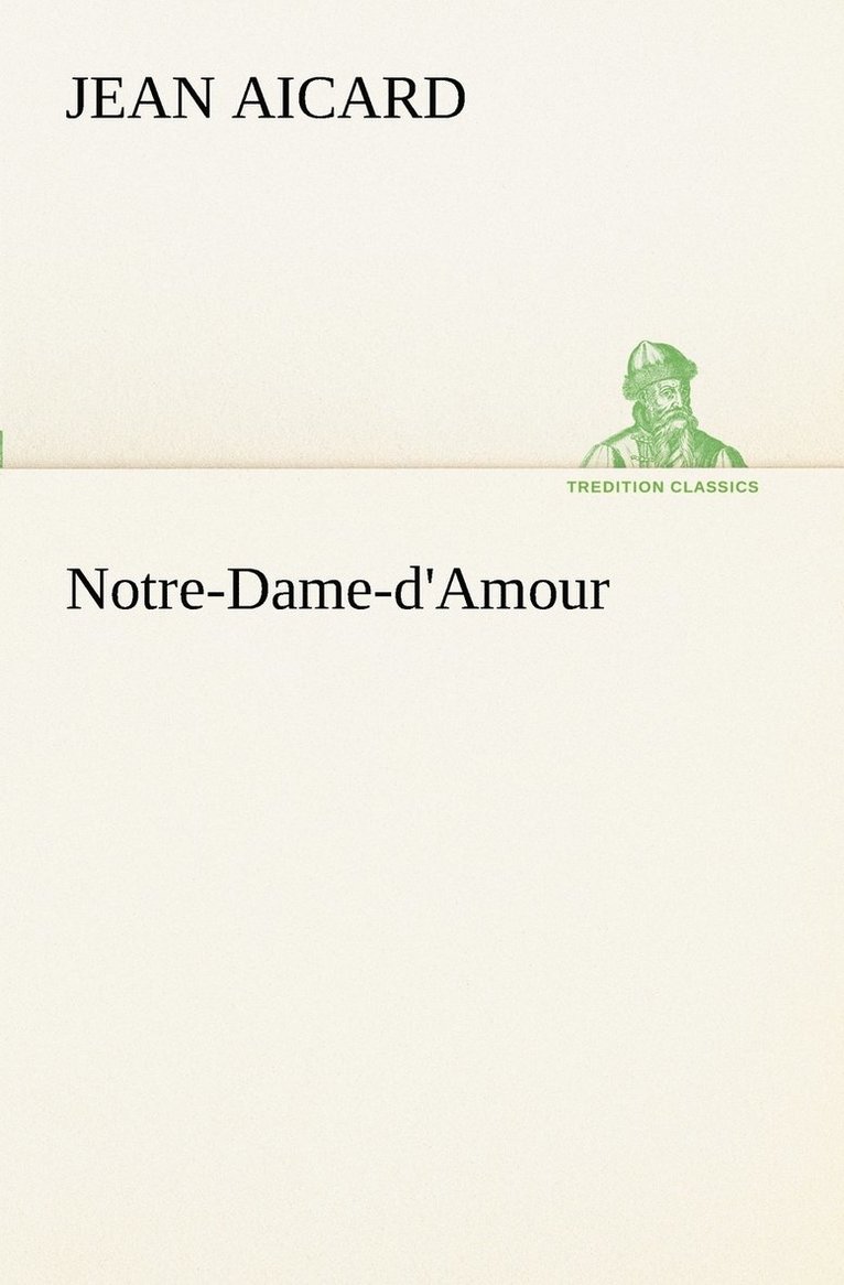 Jean Francois Victor Aicard - Notre-Dame-d'Amour, Häftad