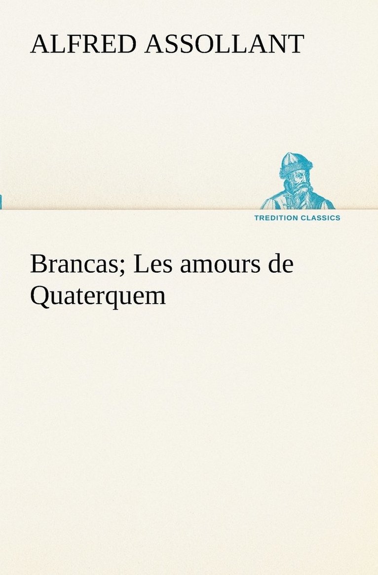 Alfred Assollant - Brancas; Les amours de Quaterquem, Häftad