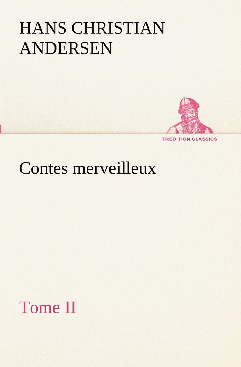 H C (Hans Christian) Andersen - Contes merveilleux, Tome II, Häftad