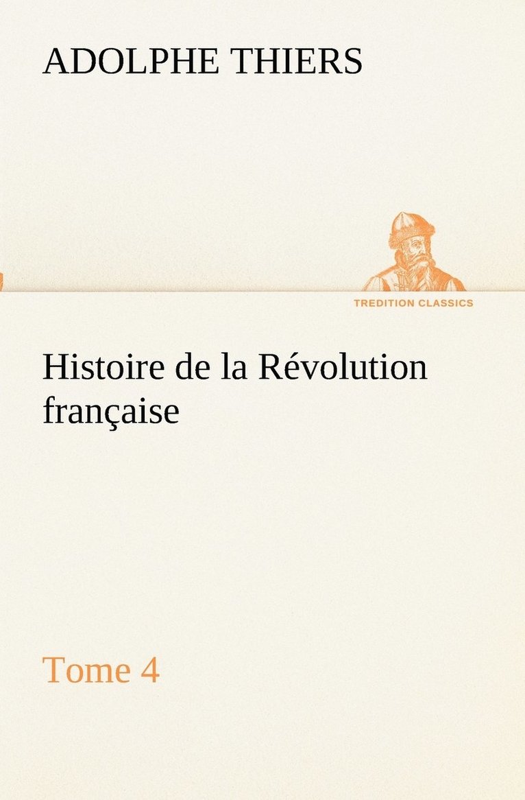 Adolphe Thiers - Histoire de la Révolution française, Tome 4, Häftad