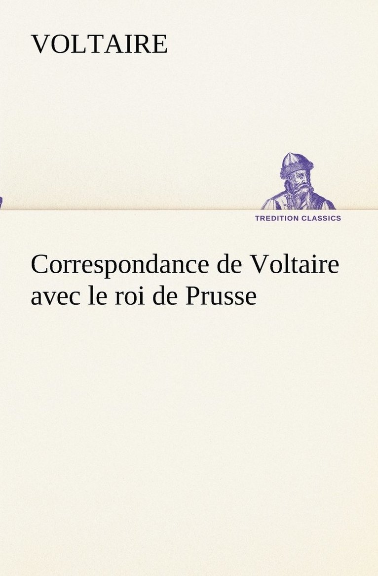 Voltaire - Correspondance de Voltaire avec le roi de Prusse, Häftad