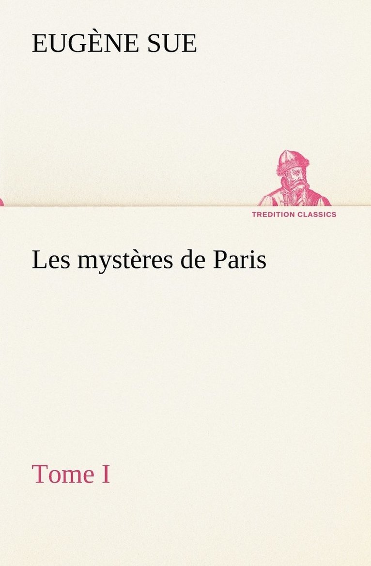 Eugène Sue - Les mystères de Paris, Tome I, Häftad