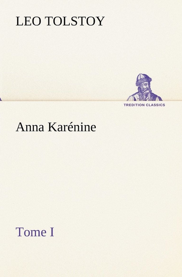 Anna Karénine, Tome I