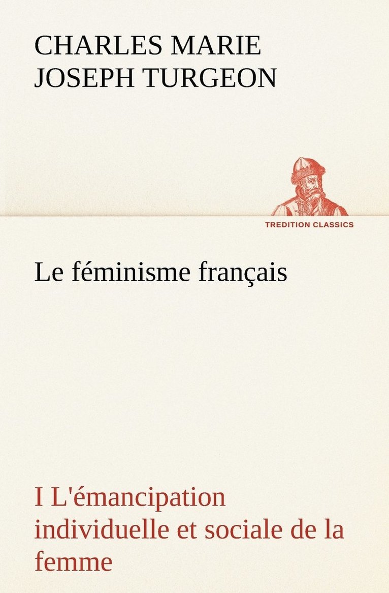 Charles Marie Joseph Turgeon - féminisme français I L'émancipation individuelle et sociale de la femme, Häftad