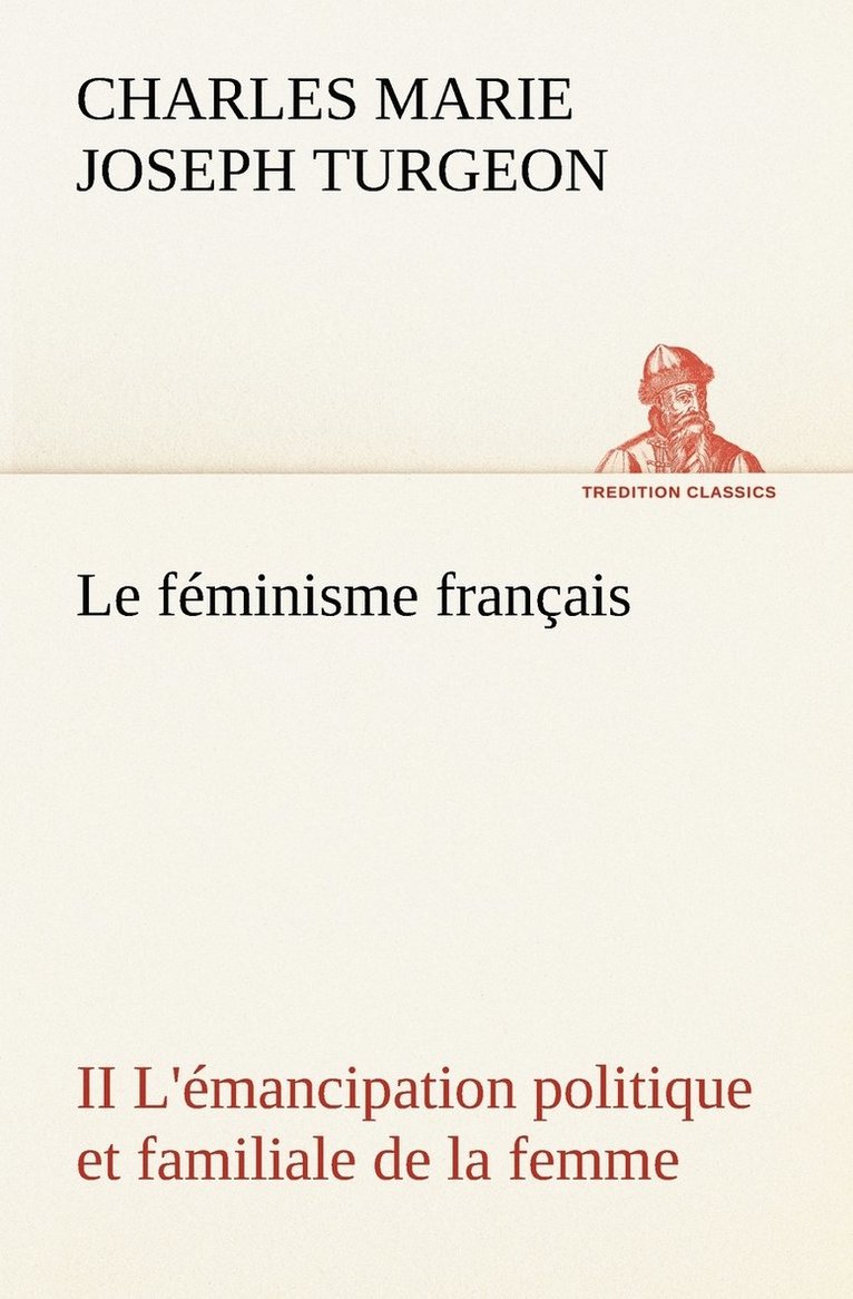 Charles Marie Joseph Turgeon - féminisme français II L'émancipation politique et familiale de la femme, Häftad