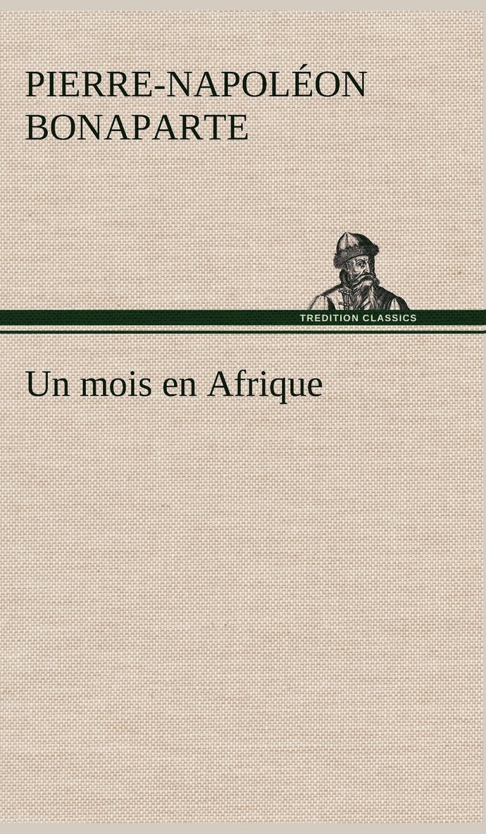 Pierre-Napoléon Bonaparte - mois en Afrique, Inbunden