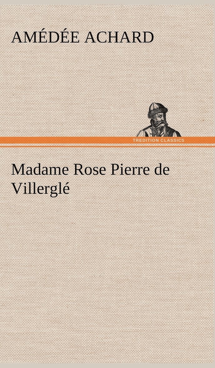 Amédée Achard - Madame Rose; Pierre de Villerglé, Inbunden