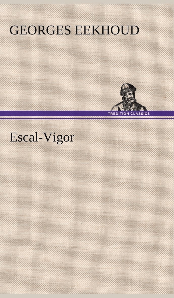 Georges Eekhoud - Escal-Vigor, Inbunden