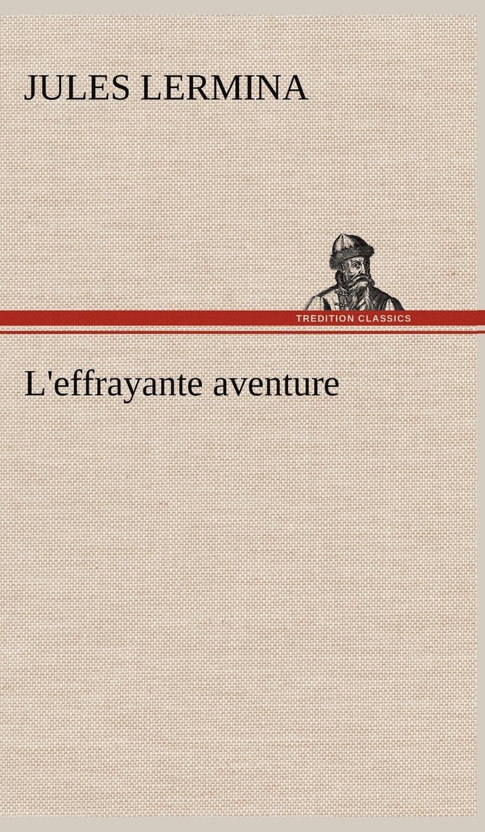 Jules Lermina - L'effrayante aventure, Inbunden