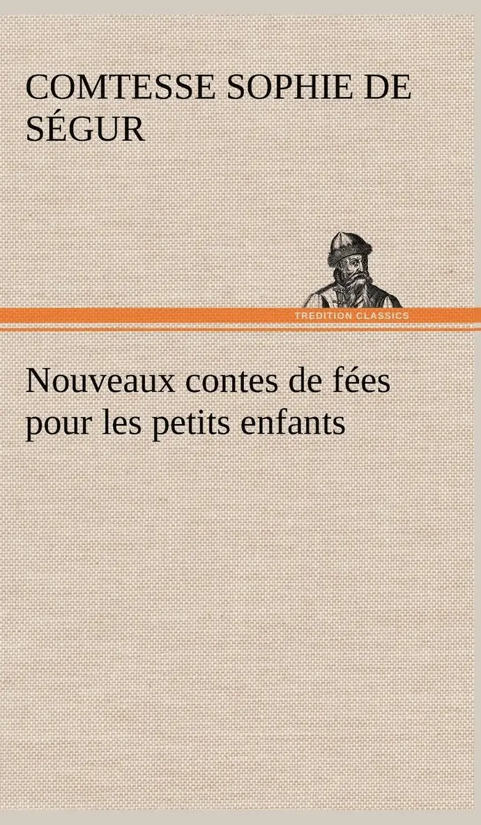 Comtesse de Sophie Ségur - Nouveaux contes de fées pour les petits enfants, Inbunden. Tillgänglighet: Lägg i varukorg