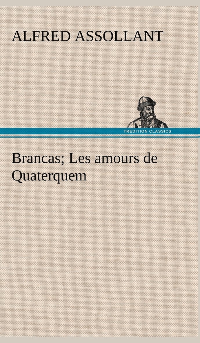 Alfred Assollant - Brancas; Les amours de Quaterquem, Inbunden