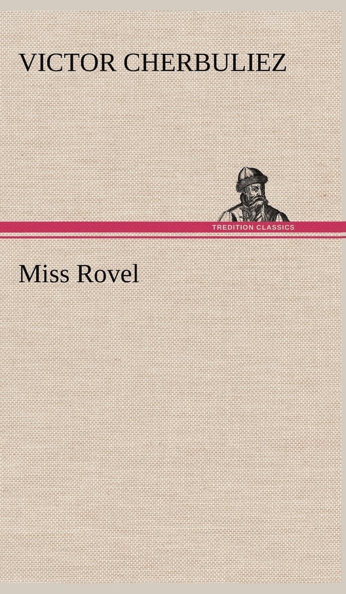 Victor Cherbuliez - Miss Rovel, Inbunden