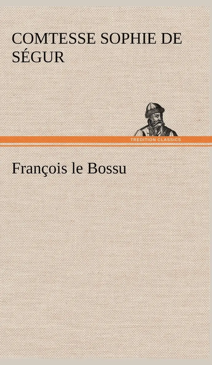 Comtesse de Sophie Ségur - François le Bossu, Inbunden. Tillgänglighet: Lägg i varukorg